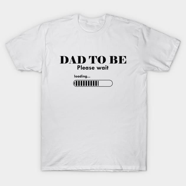 Dad To Be. Please Wait T-Shirt by KC Happy Shop